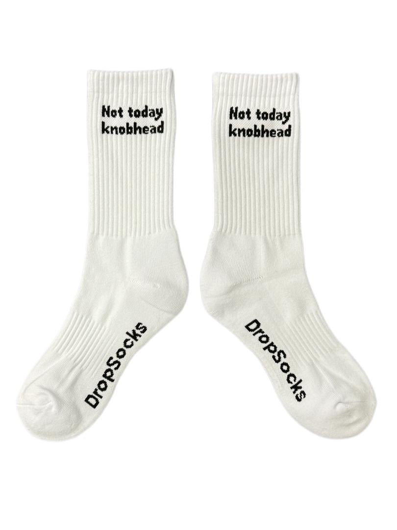 White socks with not today knobhead black text on a white background
